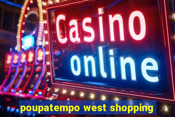 poupatempo west shopping